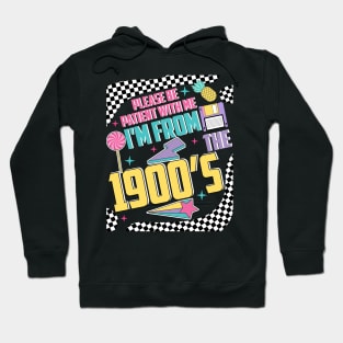 Funny Vintage Please Be Patient With Me I'm From the 1900's Hoodie